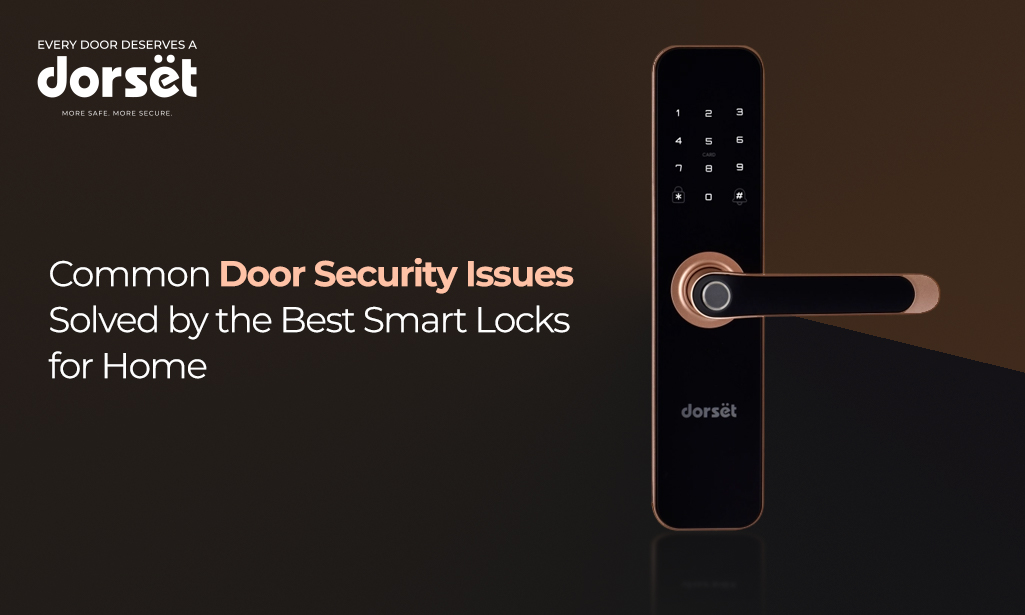 Common Door Security Issues Solved by the Best Smart Locks for Home