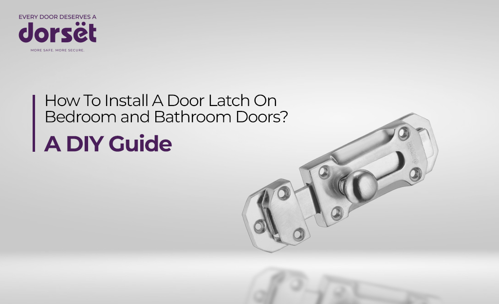 How To Install A Door Latch On Bedroom and Bathroom Doors? A DIY Guide