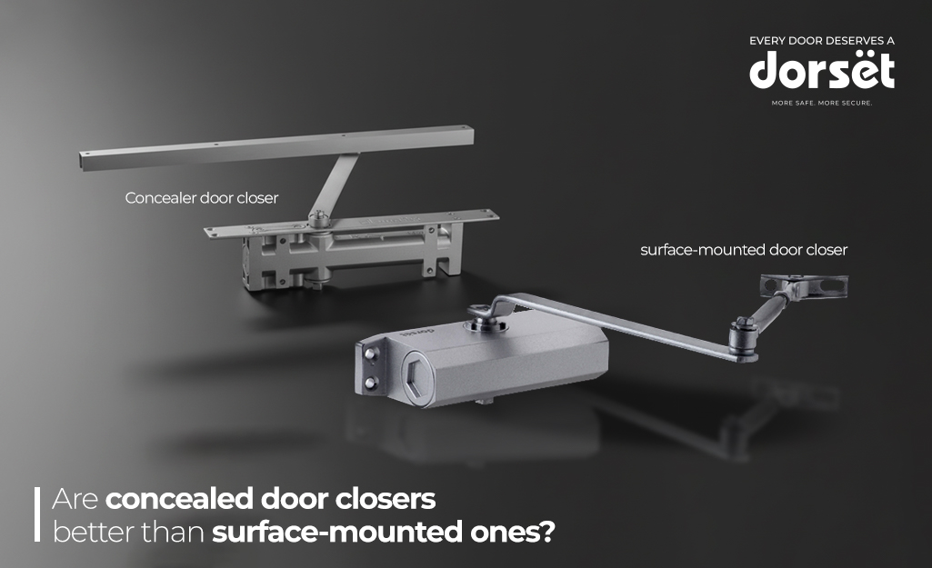 Are Concealed Door Closers Better Than Surface-Mounted Ones?
