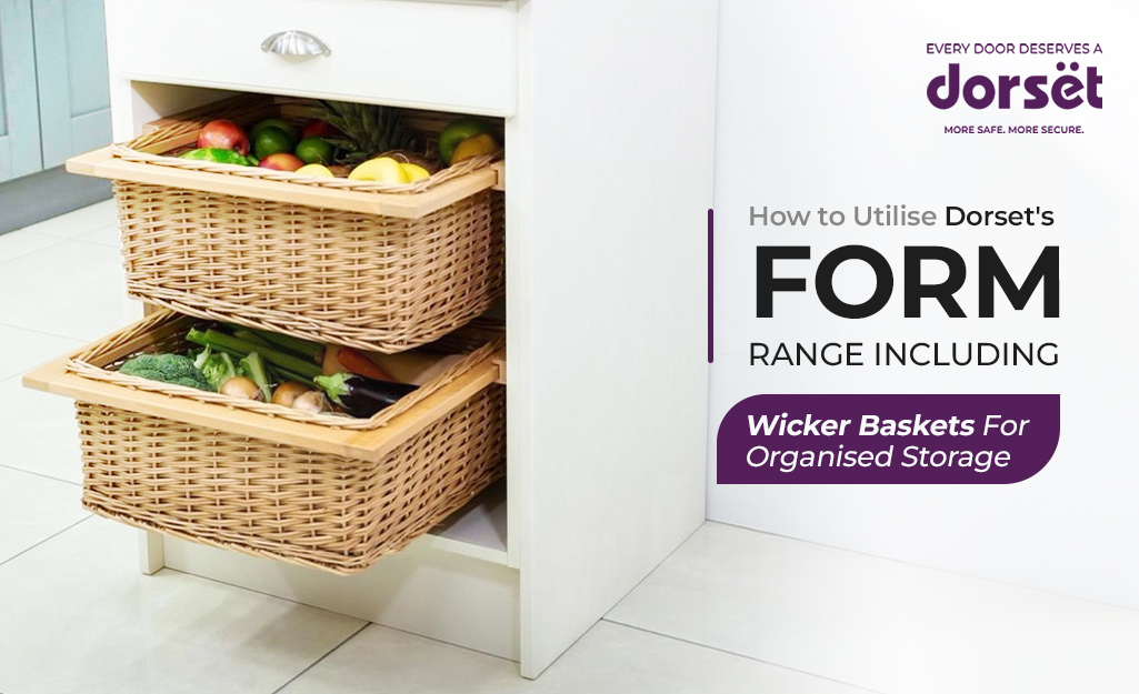 How to Utilise Dorset's I FORM Range Including Wicker Baskets For Organised Storage