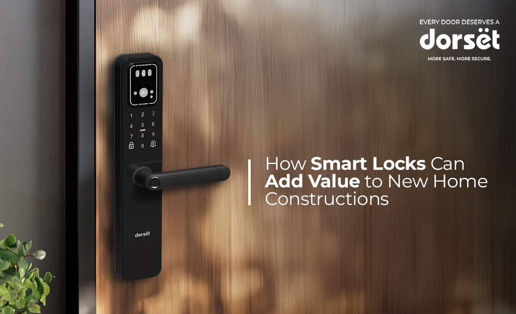 How Smart Locks Can Add Value to New Home Constructions