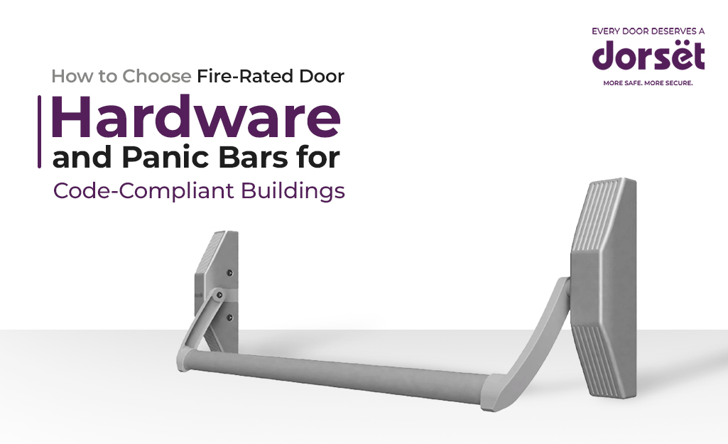 How to Choose Fire-Rated Door Hardware and Panic Bars for Code-Compliant Buildings