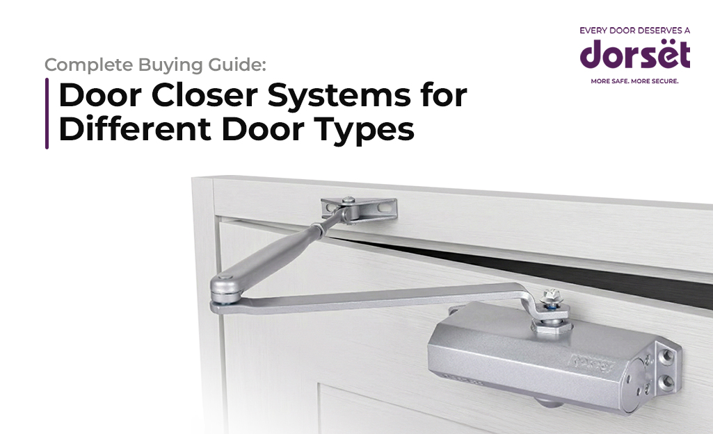 Complete Buying Guide: Door Closer Systems for Different Door Types