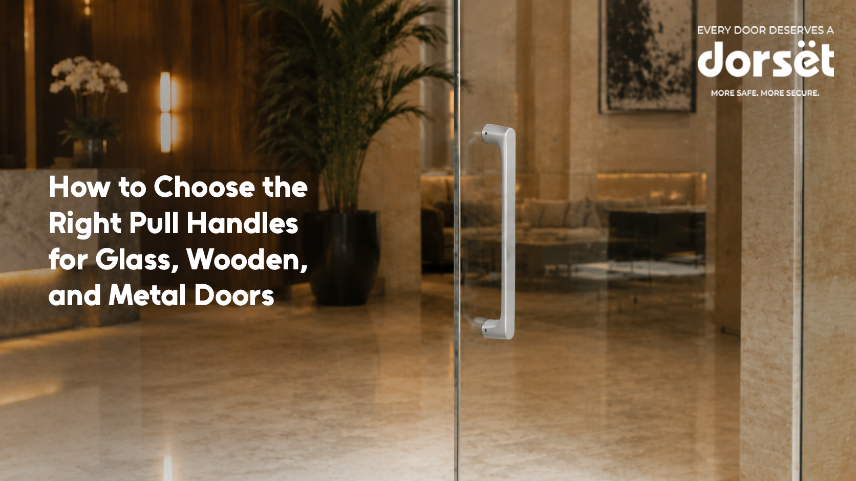 How to Choose the Right Pull Handles for Glass, Wooden, and Metal Doors