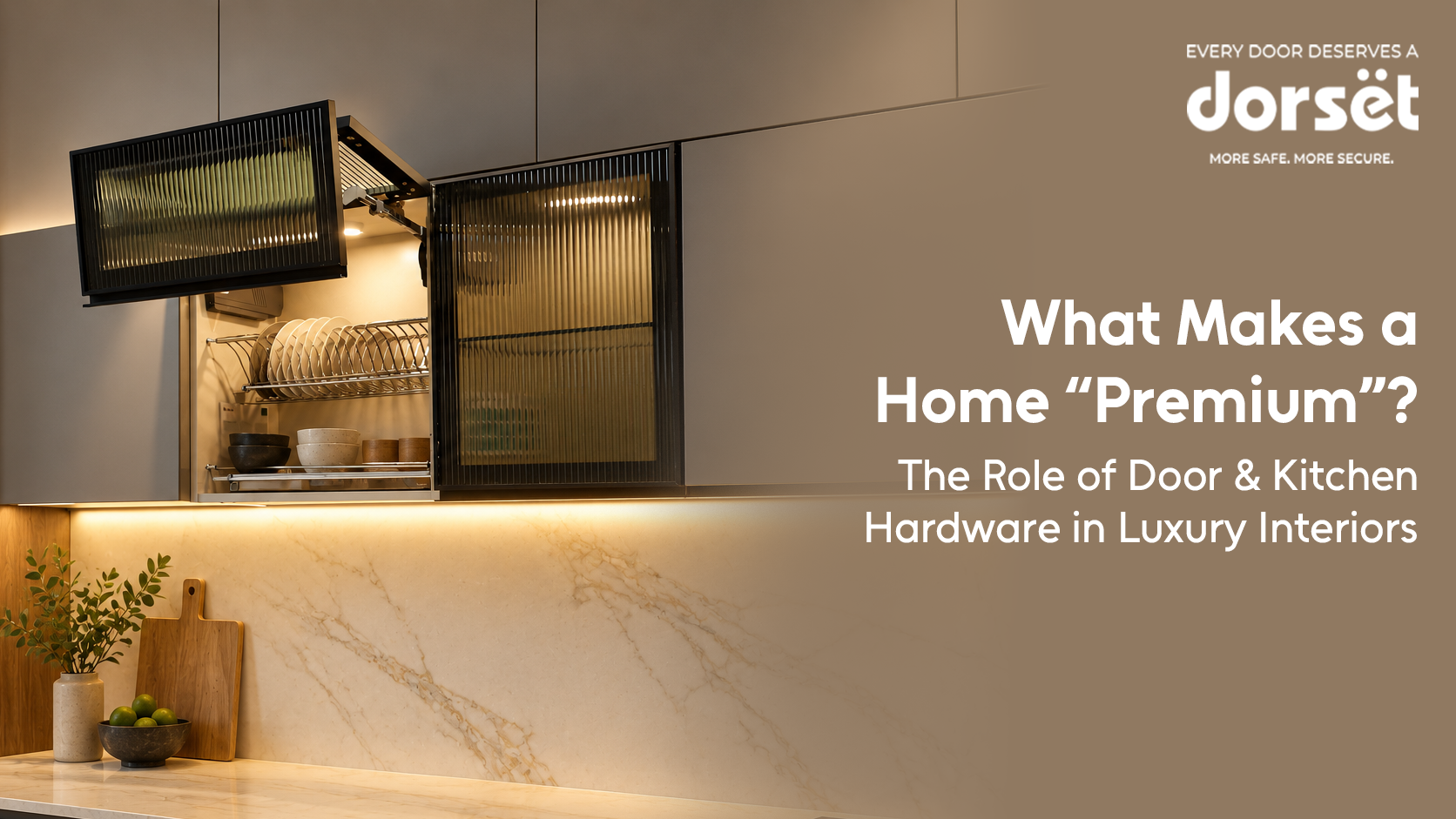 What Makes a Home “Premium”? The Role of Door & Kitchen Hardware in Luxury Interiors