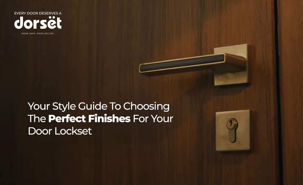 Your Style Guide To Choosing The Perfect Finishes For Your Door Lockset