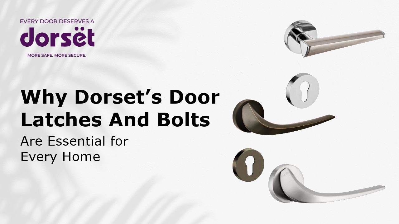 Why Dorset’s Door Latches And Bolts Are Essential for Every Home