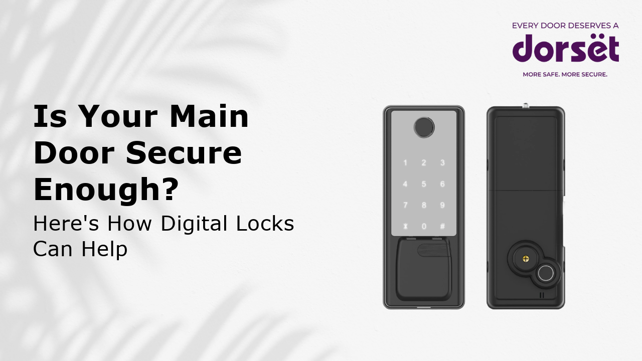 Is Your Main Door Secure Enough? Here's How Digital Locks Can Help